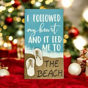 Wood Coastal Decor Sign "I Followed My Heart And It Led Me To The Beach"!!